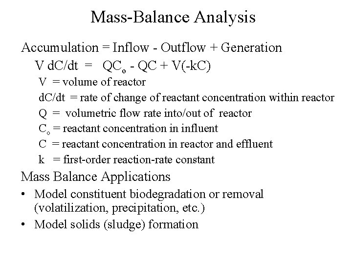 Mass-Balance Analysis Accumulation = Inflow - Outflow + Generation V d. C/dt = QCo