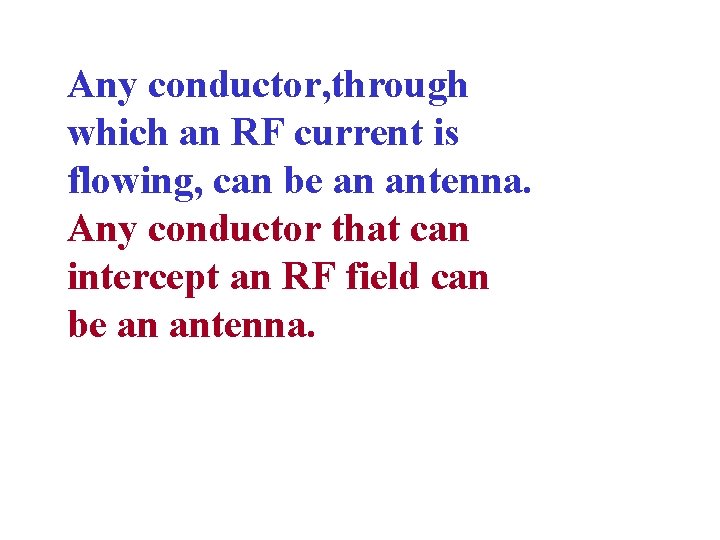 Any conductor, through which an RF current is flowing, can be an antenna. Any