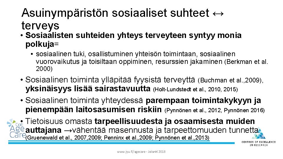 Asuinympäristön sosiaaliset suhteet ↔ terveys • Sosiaalisten suhteiden yhteys terveyteen syntyy monia polkuja= •