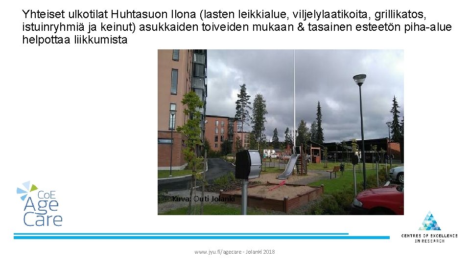 Yhteiset ulkotilat Huhtasuon Ilona (lasten leikkialue, viljelylaatikoita, grillikatos, istuinryhmiä ja keinut) asukkaiden toiveiden mukaan