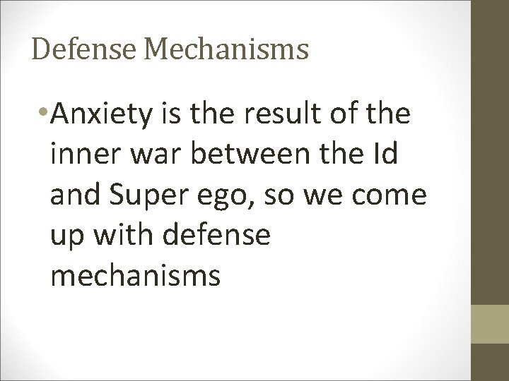 Defense Mechanisms • Anxiety is the result of the inner war between the Id
