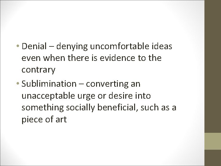  • Denial – denying uncomfortable ideas even when there is evidence to the