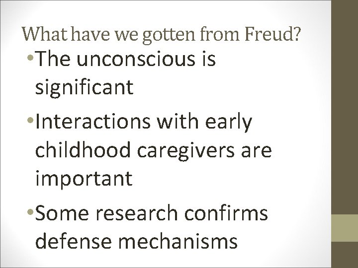 What have we gotten from Freud? • The unconscious is significant • Interactions with