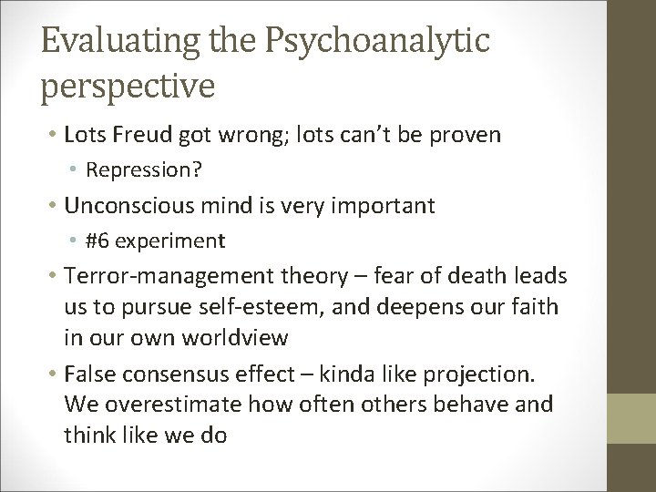 Evaluating the Psychoanalytic perspective • Lots Freud got wrong; lots can’t be proven •