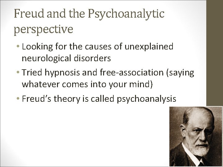 Freud and the Psychoanalytic perspective • Looking for the causes of unexplained neurological disorders