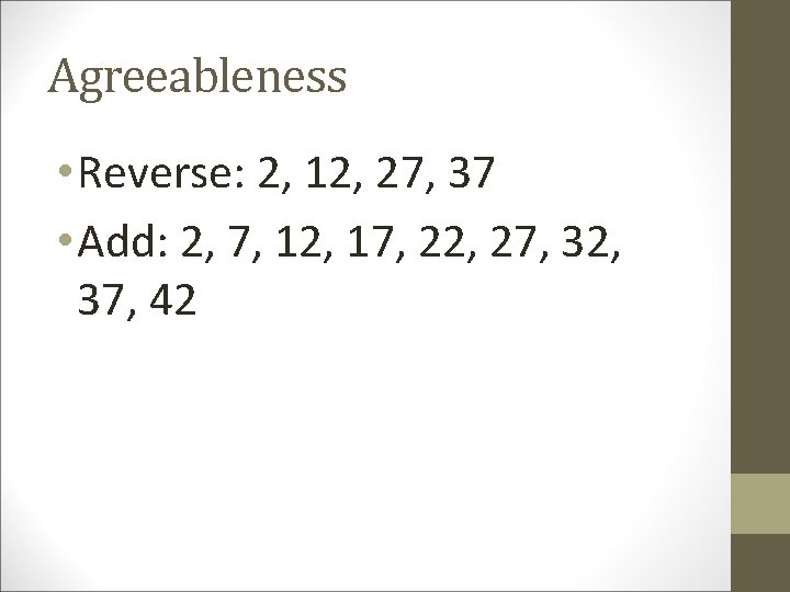 Agreeableness • Reverse: 2, 12, 27, 37 • Add: 2, 7, 12, 17, 22,