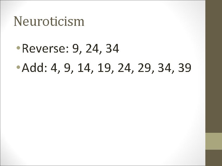 Neuroticism • Reverse: 9, 24, 34 • Add: 4, 9, 14, 19, 24, 29,