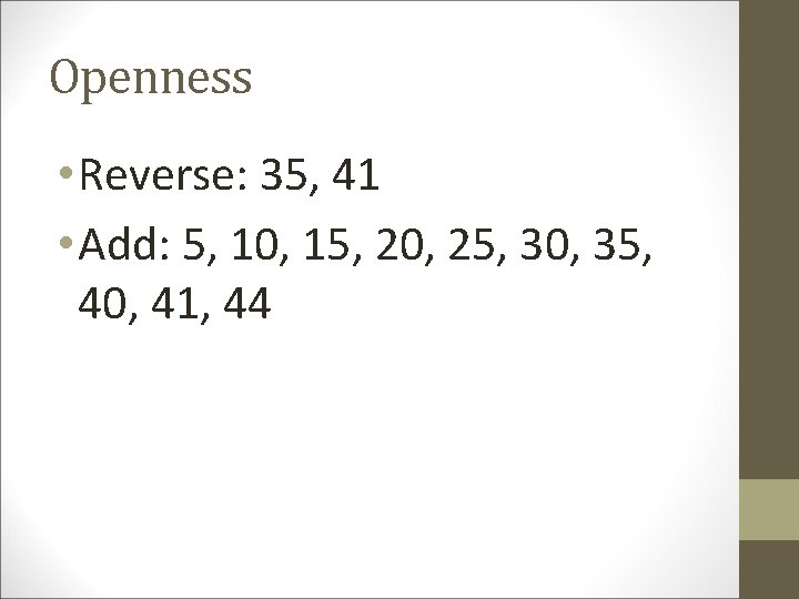 Openness • Reverse: 35, 41 • Add: 5, 10, 15, 20, 25, 30, 35,