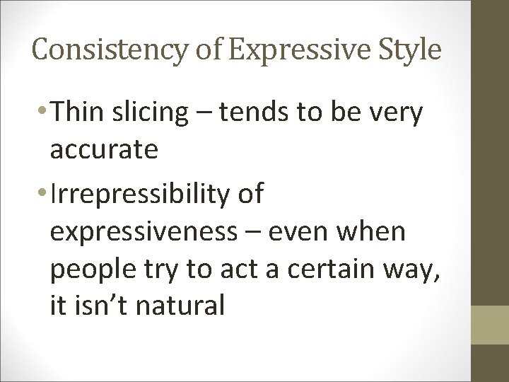 Consistency of Expressive Style • Thin slicing – tends to be very accurate •