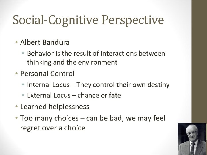 Social-Cognitive Perspective • Albert Bandura • Behavior is the result of interactions between thinking