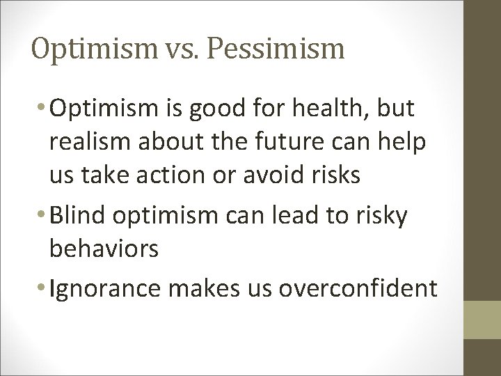 Optimism vs. Pessimism • Optimism is good for health, but realism about the future