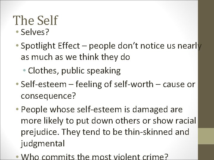 The Self • Selves? • Spotlight Effect – people don’t notice us nearly as