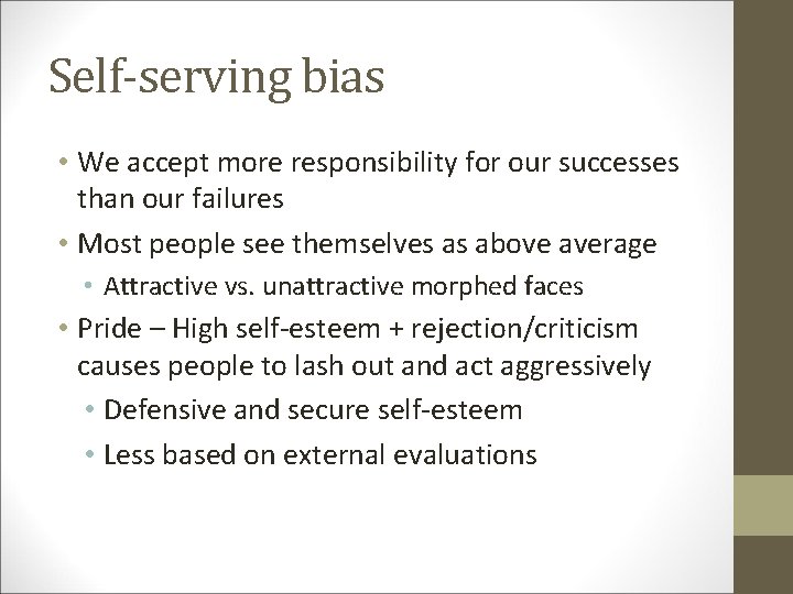 Self-serving bias • We accept more responsibility for our successes than our failures •