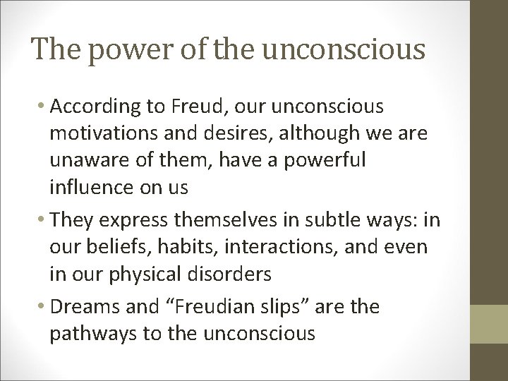 The power of the unconscious • According to Freud, our unconscious motivations and desires,