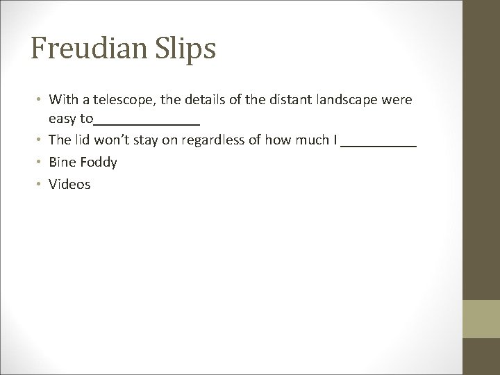 Freudian Slips • With a telescope, the details of the distant landscape were easy