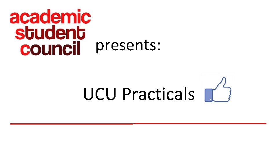 presents: UCU Practicals presents: UCU Practicals