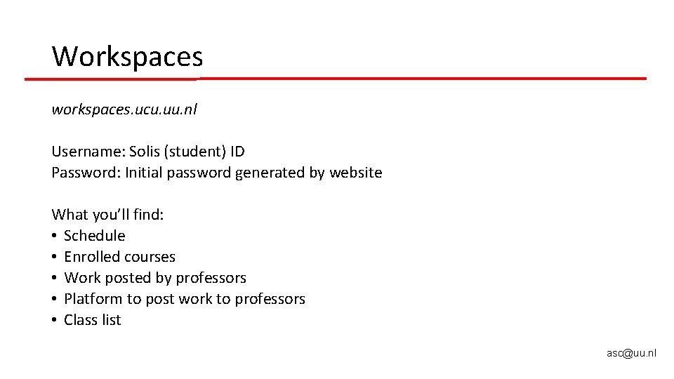 Workspaces workspaces. ucu. uu. nl Username: Solis (student) ID Password: Initial password generated by Workspaces workspaces. ucu. uu. nl Username: Solis (student) ID Password: Initial password generated by