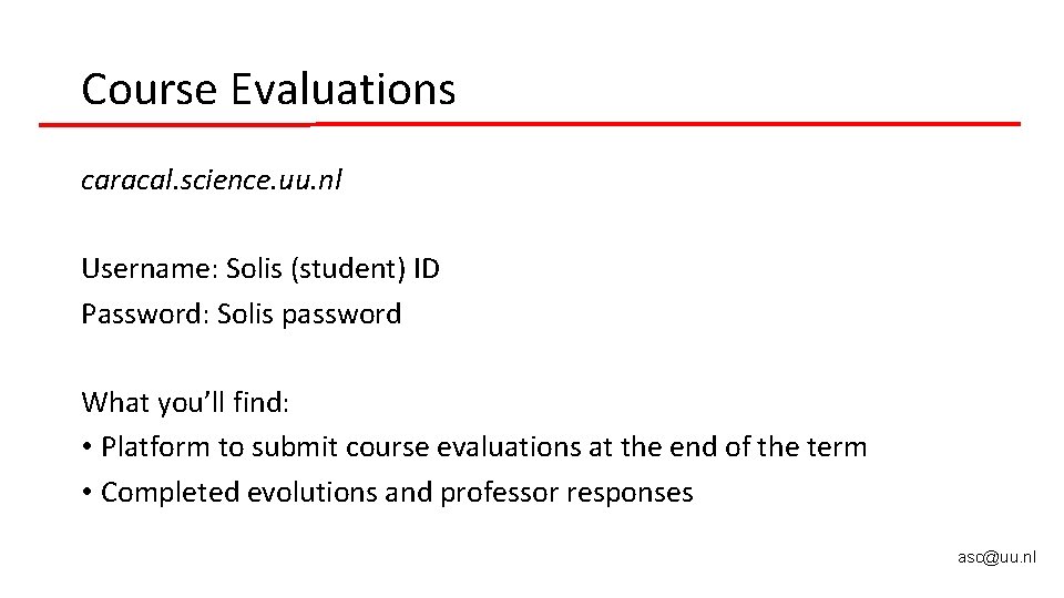 Course Evaluations caracal. science. uu. nl Username: Solis (student) ID Password: Solis password What Course Evaluations caracal. science. uu. nl Username: Solis (student) ID Password: Solis password What