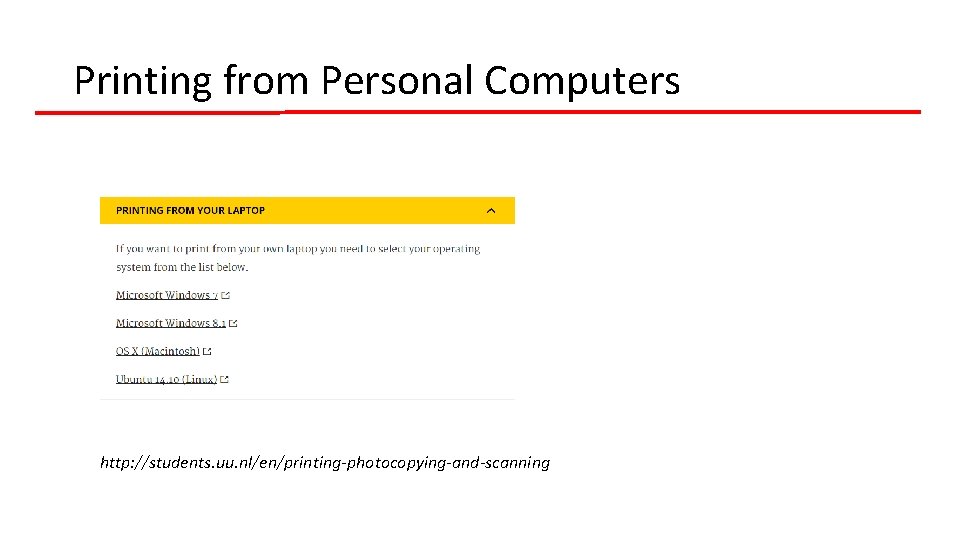Printing from Personal Computers http: //students. uu. nl/en/printing-photocopying-and-scanning Printing from Personal Computers http: //students. uu. nl/en/printing-photocopying-and-scanning