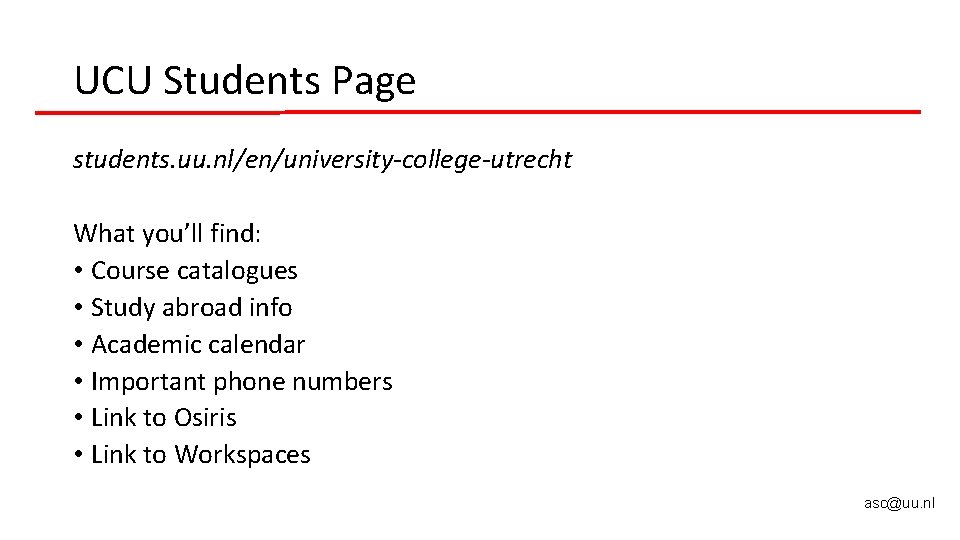 UCU Students Page students. uu. nl/en/university-college-utrecht What you’ll find: • Course catalogues • Study UCU Students Page students. uu. nl/en/university-college-utrecht What you’ll find: • Course catalogues • Study