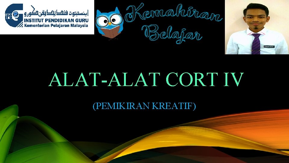 ALAT-ALAT CORT IV (PEMIKIRAN KREATIF) 