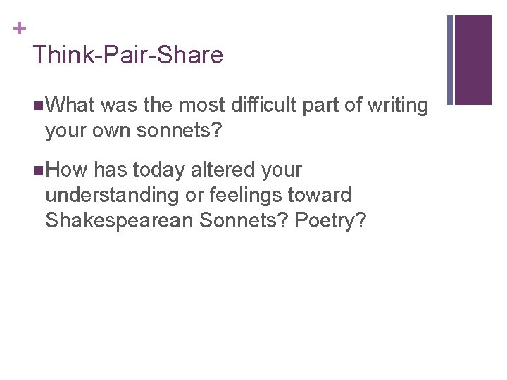 + Think-Pair-Share What was the most difficult part of writing your own sonnets? How