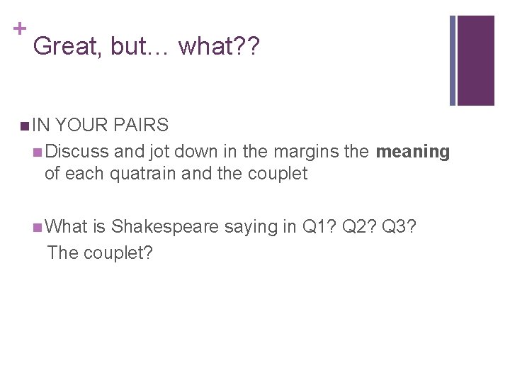 + Great, but… what? ? IN YOUR PAIRS Discuss and jot down in the