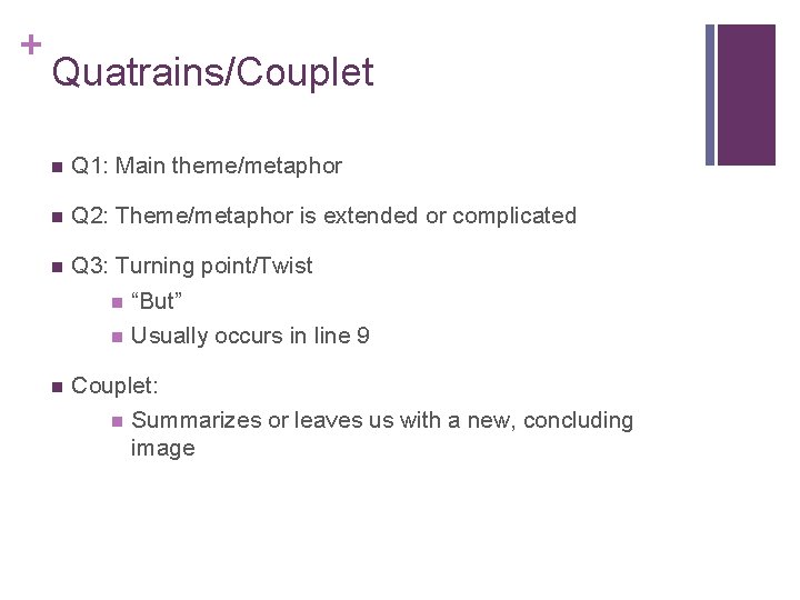+ Quatrains/Couplet Q 1: Main theme/metaphor Q 2: Theme/metaphor is extended or complicated Q