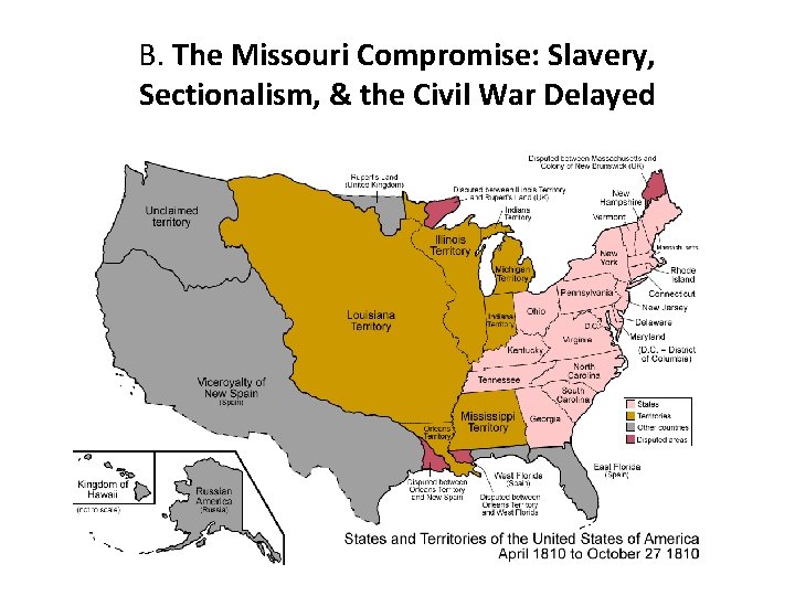  B. The Missouri Compromise: Slavery, Sectionalism, & the Civil War Delayed 