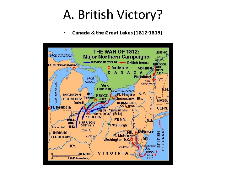 A. British Victory? • Canada & the Great Lakes (1812 -1813) 