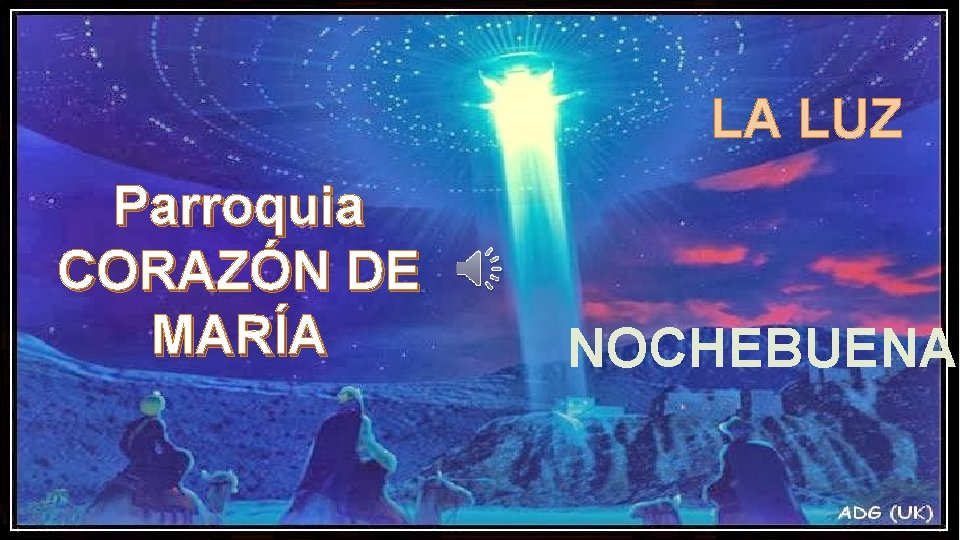 LA LUZ Parroquia CORAZÓN DE MARÍA NOCHEBUENA 