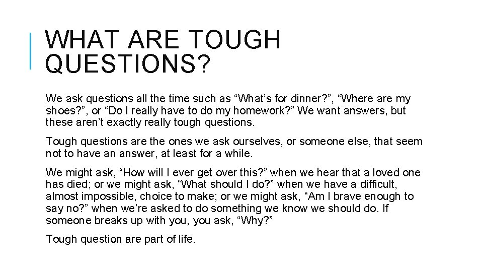 WHAT ARE TOUGH QUESTIONS? We ask questions all the time such as “What’s for