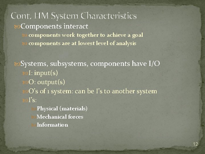 Cont. HM System Characteristics Components interact components work together to achieve a goal components