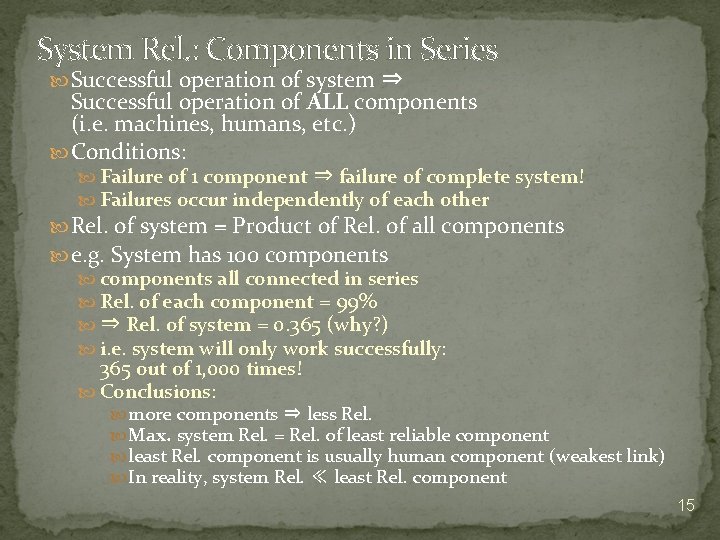 System Rel. : Components in Series Successful operation of system ⇒ Successful operation of