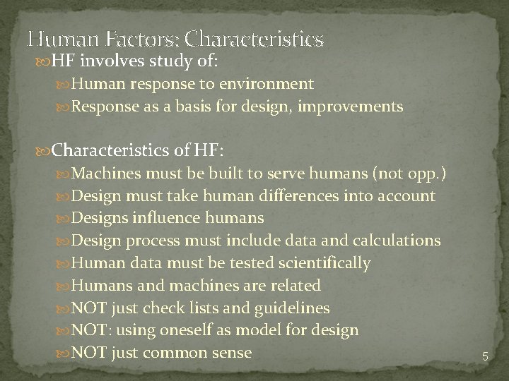 Human Factors: Characteristics HF involves study of: Human response to environment Response as a