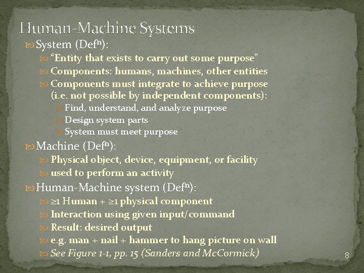 Human-Machine Systems System (Defn): “Entity that exists to carry out some purpose” Components: humans,