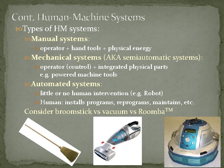 Cont. Human-Machine Systems Types of HM systems: Manual systems: operator + hand tools +