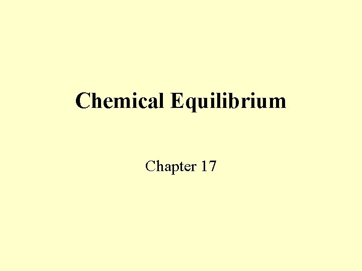 Chemical Equilibrium Chapter 17 