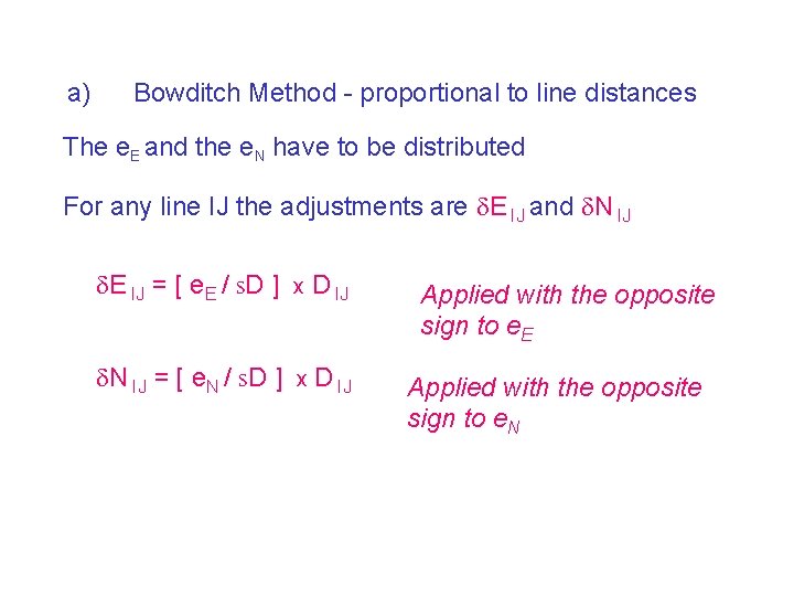 a) Bowditch Method - proportional to line distances The e. E and the e.