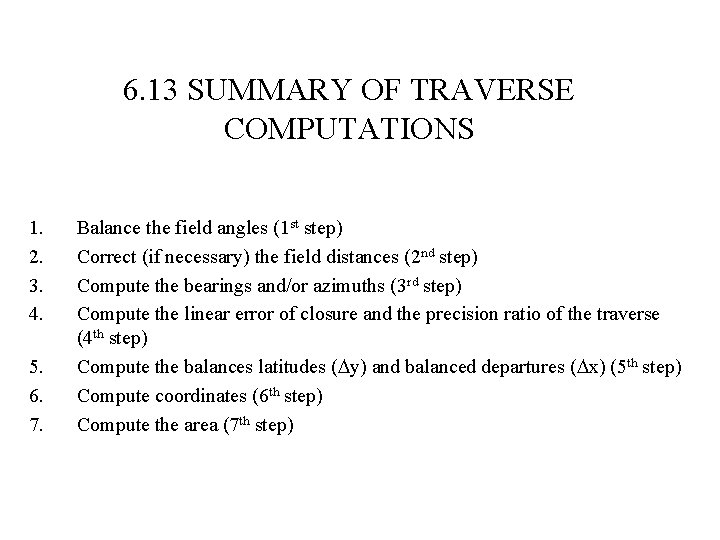 6. 13 SUMMARY OF TRAVERSE COMPUTATIONS 1. 2. 3. 4. 5. 6. 7. Balance