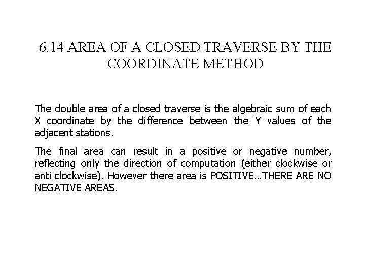 6. 14 AREA OF A CLOSED TRAVERSE BY THE COORDINATE METHOD The double area