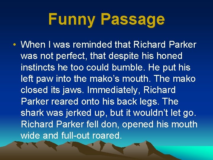 Funny Passage • When I was reminded that Richard Parker was not perfect, that