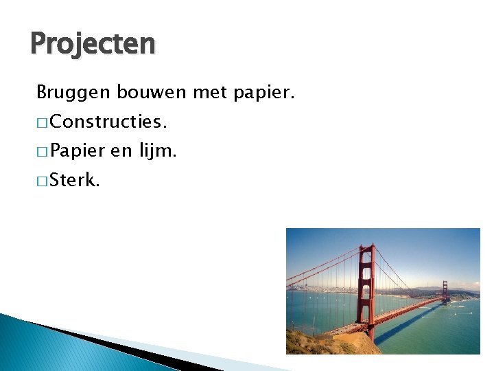 Projecten Bruggen bouwen met papier. � Constructies. � Papier � Sterk. en lijm. 