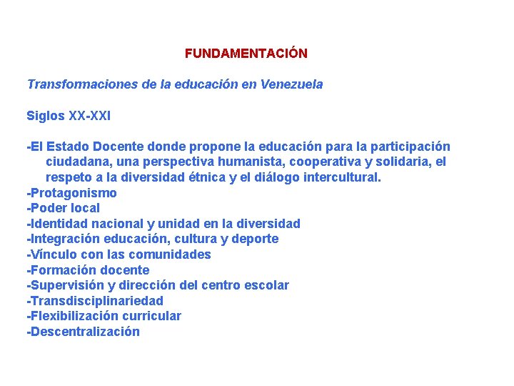 FUNDAMENTACIÓN Transformaciones de la educación en Venezuela Siglos XX-XXI -El Estado Docente donde propone