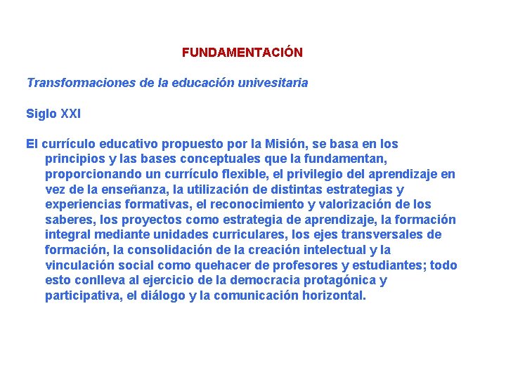 FUNDAMENTACIÓN Transformaciones de la educación univesitaria Siglo XXI El currículo educativo propuesto por la