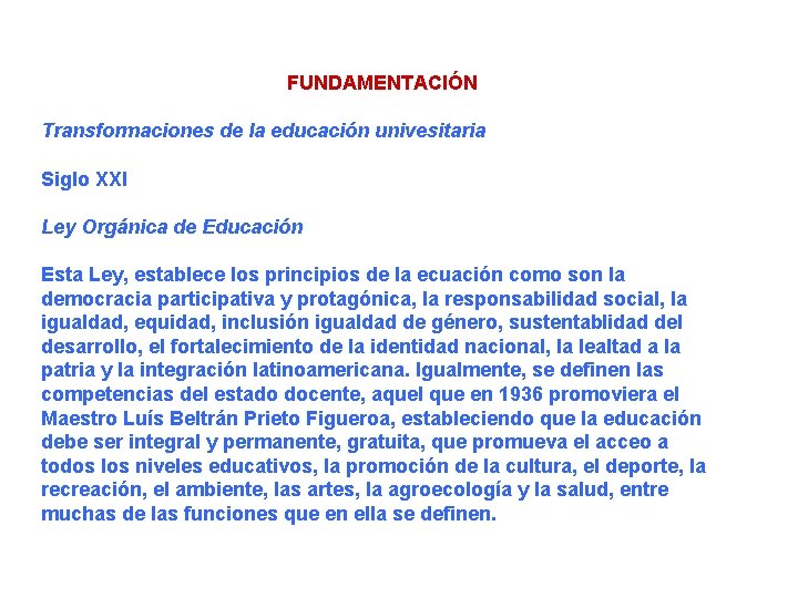 FUNDAMENTACIÓN Transformaciones de la educación univesitaria Siglo XXI Ley Orgánica de Educación Esta Ley,