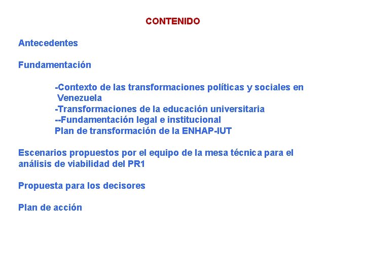 CONTENIDO Antecedentes Fundamentación -Contexto de las transformaciones políticas y sociales en Venezuela -Transformaciones de