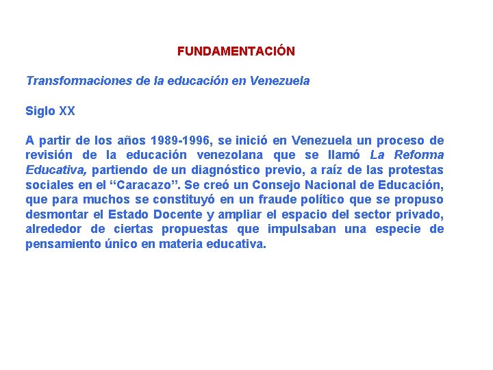FUNDAMENTACIÓN Transformaciones de la educación en Venezuela Siglo XX A partir de los años
