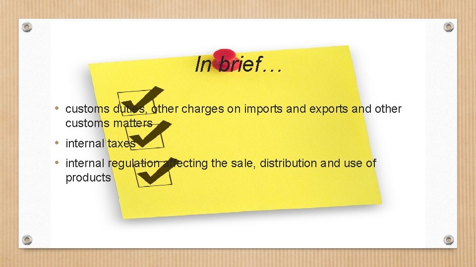 In brief… • customs duties, other charges on imports and exports and other customs