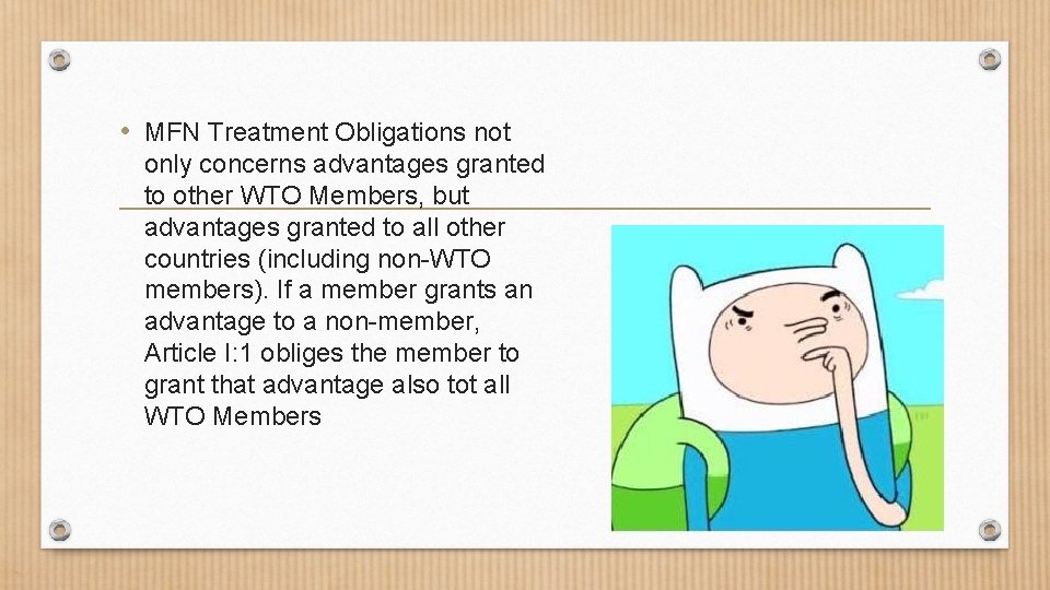  • MFN Treatment Obligations not only concerns advantages granted to other WTO Members,